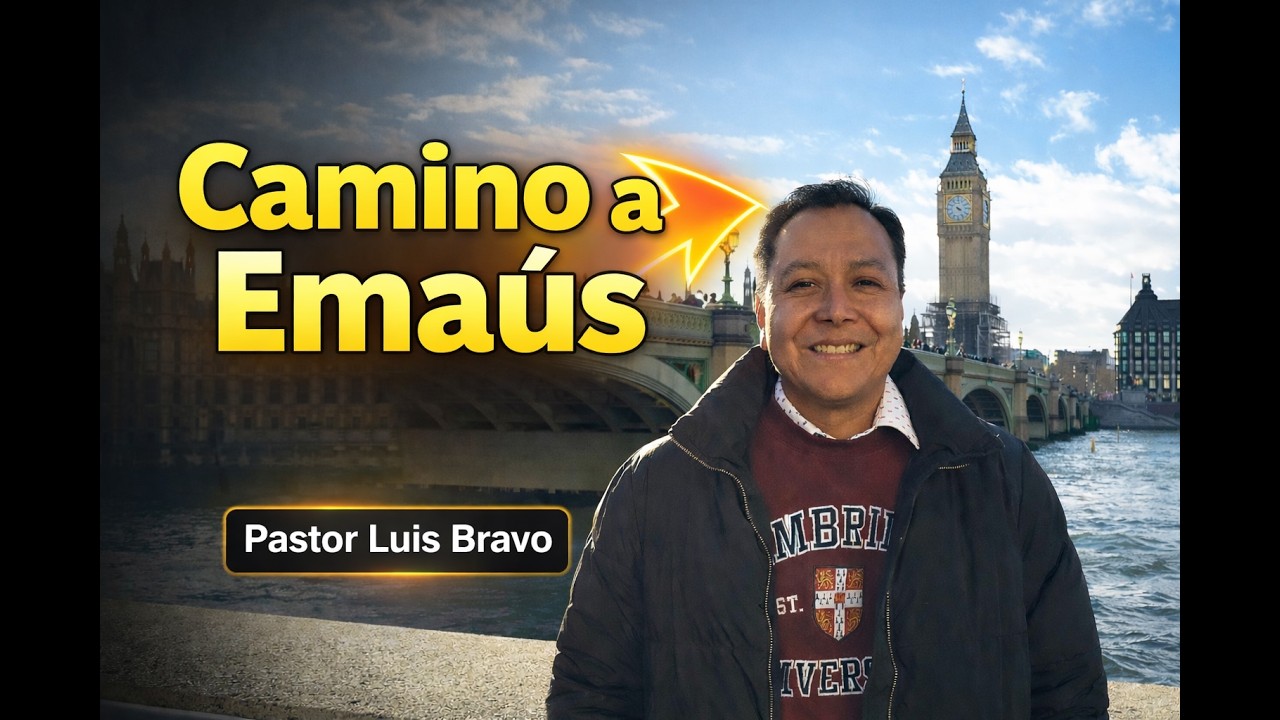 Camino a Emaus - Pastor Luis Bravo